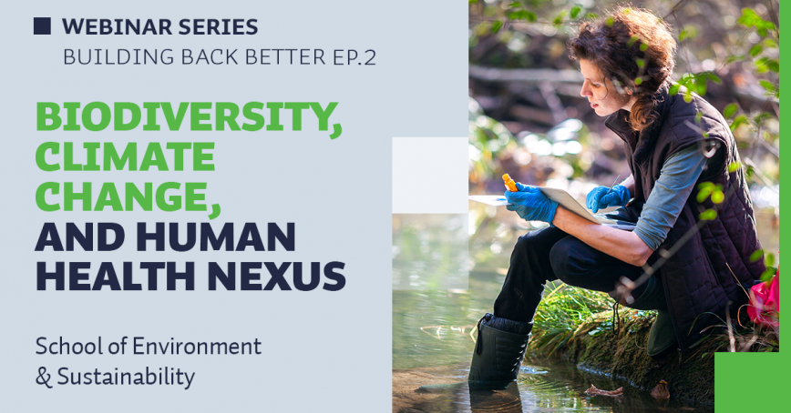 Building Back Better Webinar Series - Biodiversity, Climate Change, and Human Health Nexus
