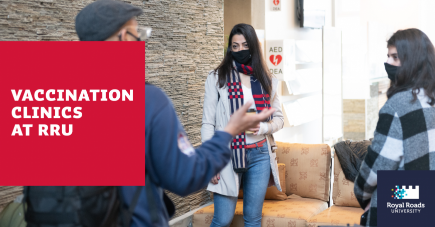 Three Royal Roads students chat in a lobby. All are wearing masks. The text reads, "Vaccination Clinics at RRU."