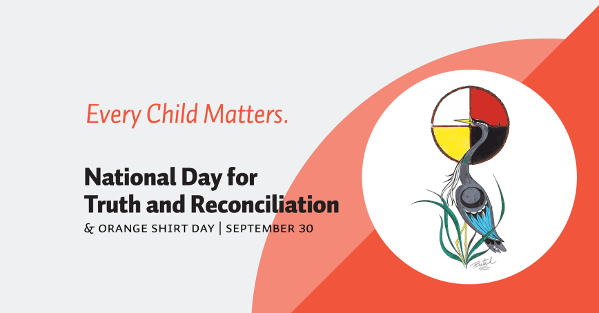 A banner that reads: "Every Child Matters. National Day for Truth and reconciliation & Orange Shirt Day, September 30." The artwork is a heron in front of a medicine wheel. Art by Songhees Elder Butch Dick.