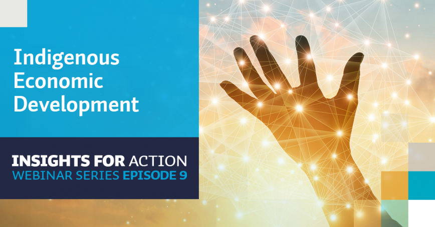 Indigenous Economic Development - Insights for Action Episode 9