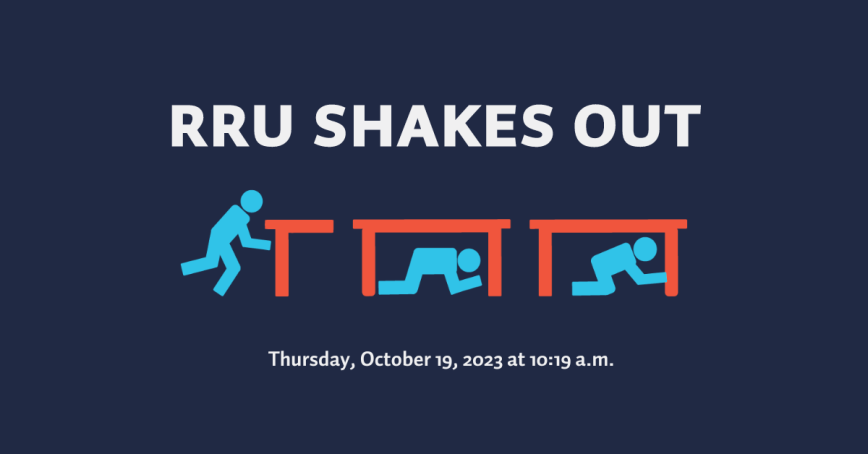 "RRU Shakes Out" with the signs for "Drop, Cover and Hold On" and "Thursday, October 19, at 10:19 a.m."