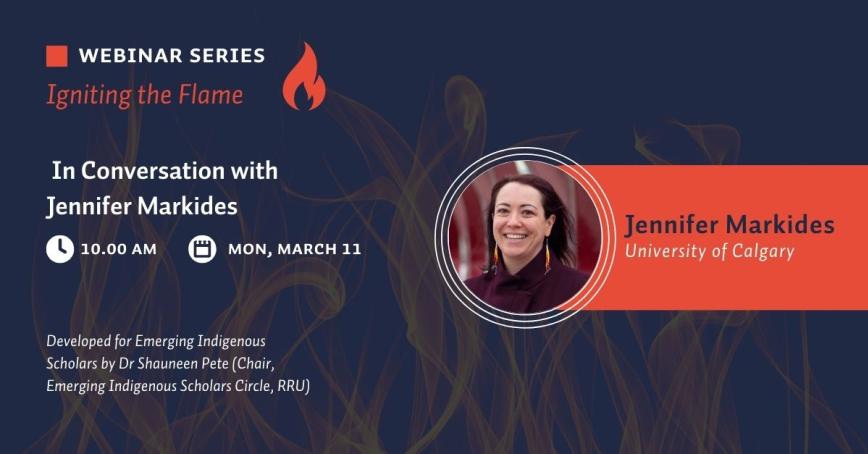 Text: In Conversation with Jennifer Markides; 10:00 am, Monday, March 11; Developed for Emerging Indigenous Scholars by Dr Shauneen Pete (Chair, Emerging Indigenous Scholars Circle, RRU)