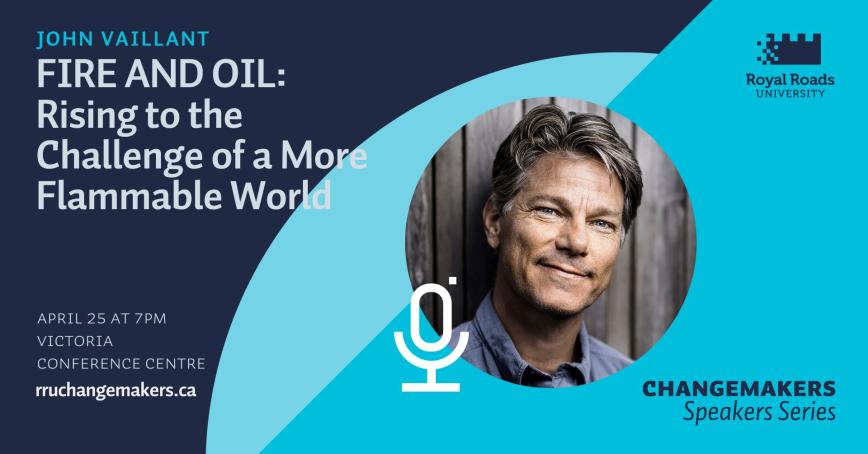 John Vaillant looking at camera. Text on image reads: FIRE AND OIL: Rising to the Challenge of a More Flammable World