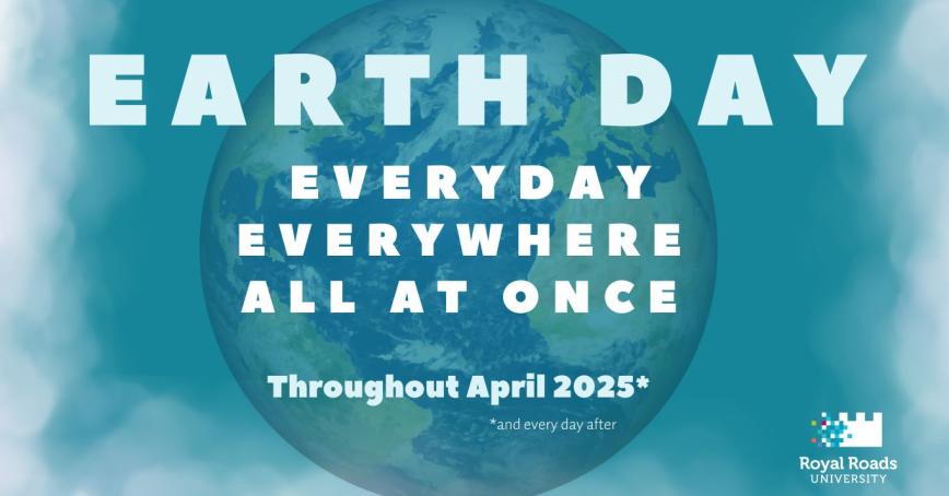 Image of the Earth with text overlay saying: Earth Day Everyday Everywhere All At Once Throughout April 2025