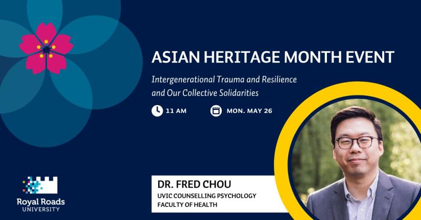 A photo of event speaker Fred Chou with the title: Asian Heritage Month: Intergenerational Trauma and Resilience and Our Collective Solidarities