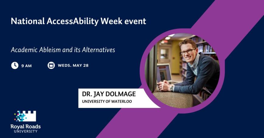 Image of Dr. Jay Dolmage has text that reads, National AccessAbility Week event: Academic Ableism and its Alternatives