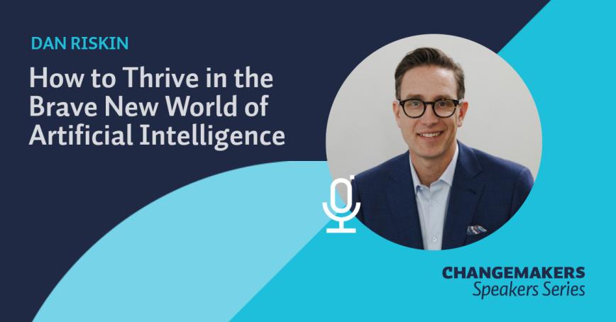 Dan Riskin portrait with the title: How to Thrive in the Brave New World of Artificial Intelligence listed alongside him