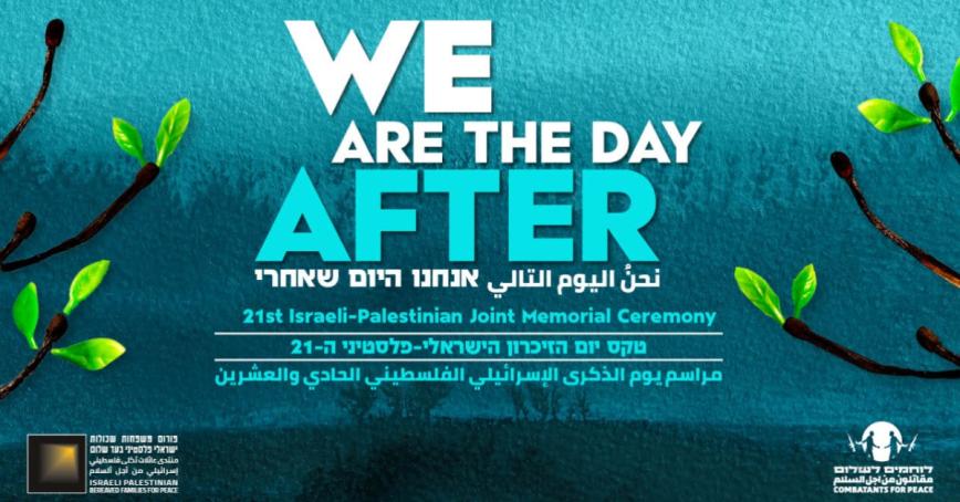 A blue background that looks like a landscape. Extending into the scene at the sides are branches made of burnt matchsticks with new green leaf shoots. . With the copy: "We are the Day After, 21st Joint Israeli-Palestinian Memorial Ceremony"