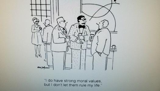 Cartoon of three people talking with the text "I do have strong moral values, but I don't let them rule my life."