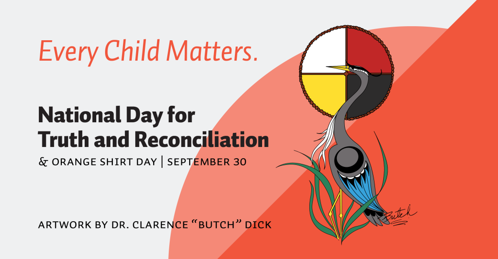 A orange banner that reads: "Every Child Matters. National Day for Truth and reconciliation & Orange Shirt Day, September 30." The artwork is a heron in front of a medicine wheel. Art by Songhees Elder Butch Dick.