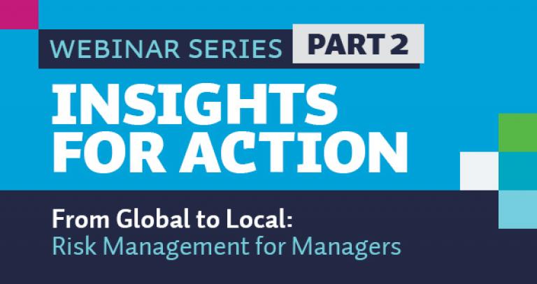 Insights for Action From Global to Local Risk Management for Managers